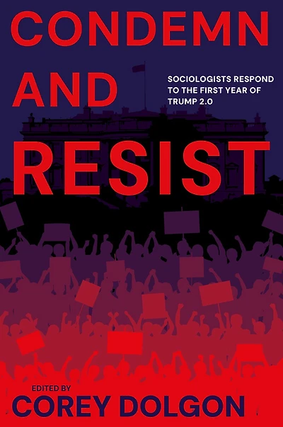 Condemn and Resist: Sociologists Respond to the First Year of Trump 2.0