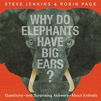 Why Do Elephants Have Big Ears?: Questions — and Surprising Answers — About Animals