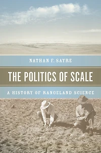 The Politics of Scale: A History Rangeland Science