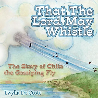 That The Lord May Whistle: Story Of Chito Gossiping Fly