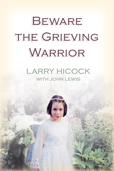 Beware The Grieving Warrior: A Child's Preventable Death, A Father's Fight For Justice