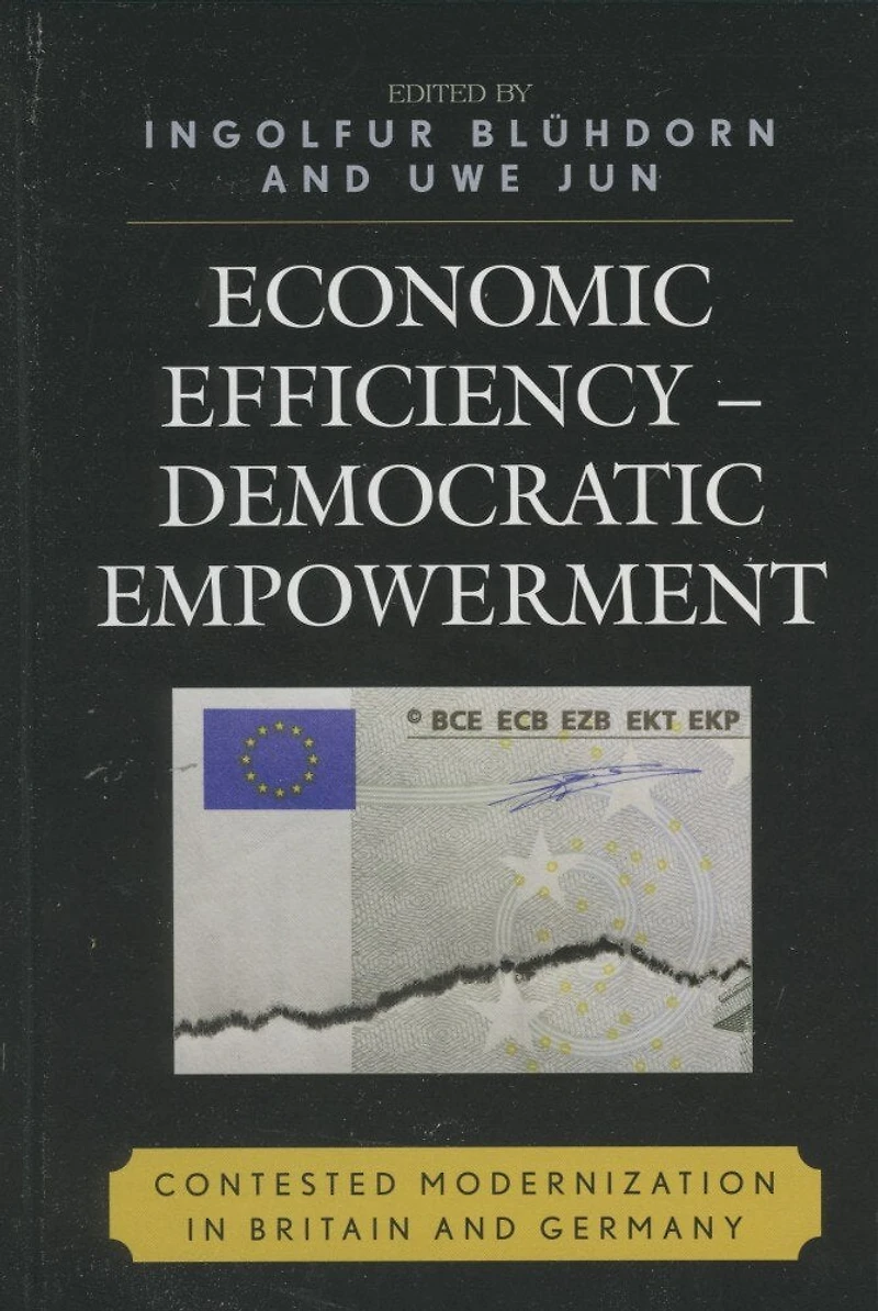 Economic Efficiency, Democratic Empowerment: Contested Modernization Britain and Germany
