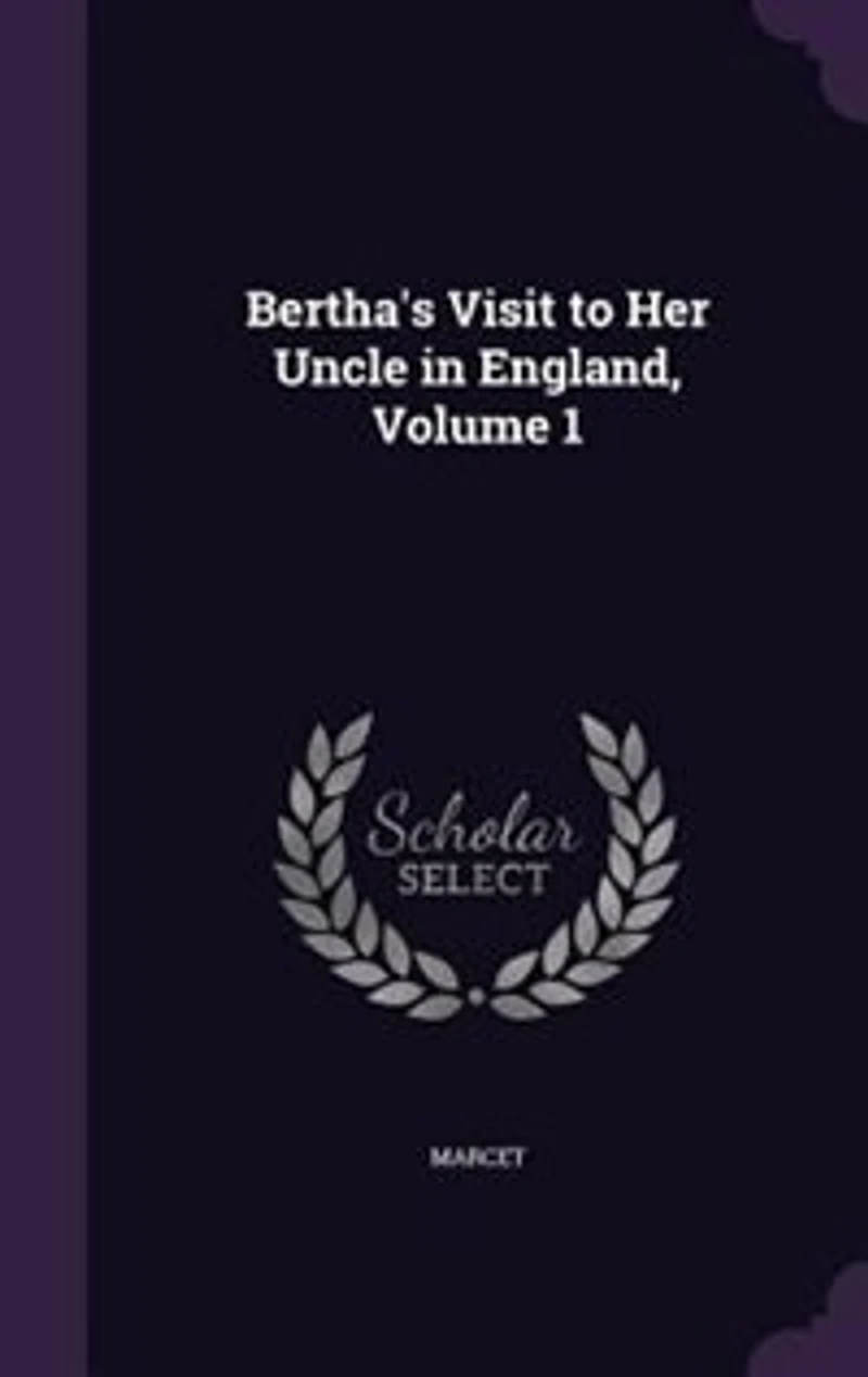 Bertha's Visit to Her Uncle England; VOL. I