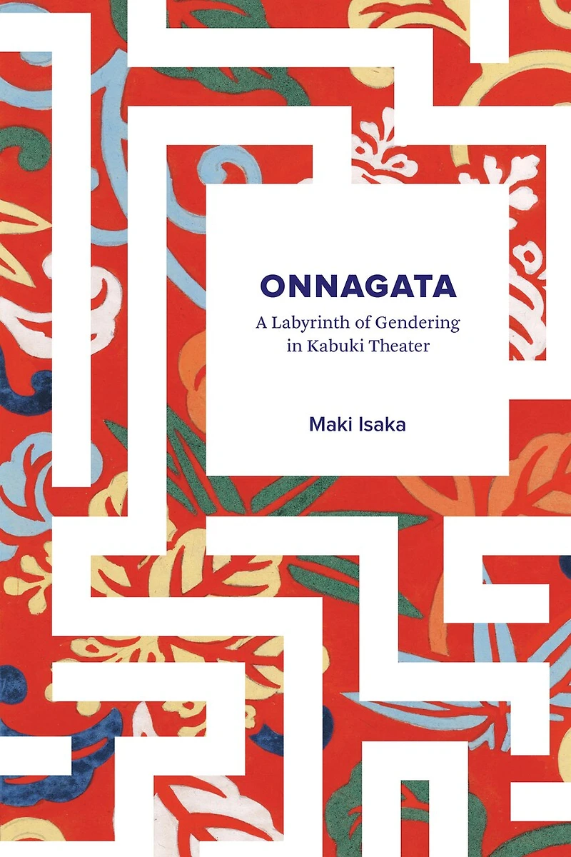 Onnagata: A Labyrinth of Gendering Kabuki Theater