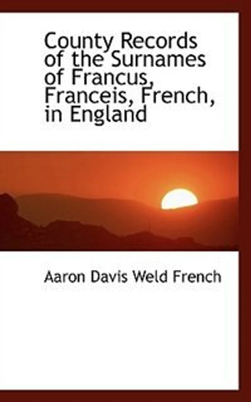 County Records of the Surnames Francus, Franceis, French, England