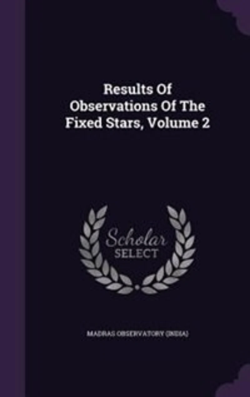 Results Of Observations The Fixed Stars, Volume 2