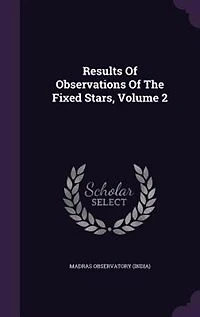 Results Of Observations The Fixed Stars, Volume 2