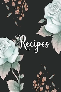 Recipes: My recipe book to write in make your own cookbook.