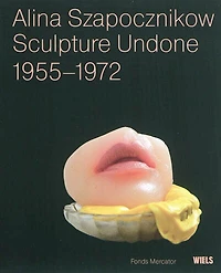 Alina Szapocznikow: sculpture undone, 1955-1972