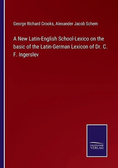 A New Latin-english School-lexico On The Basic Of The Latin-german Lexicon Of Dr. C. F. Ingerslev
