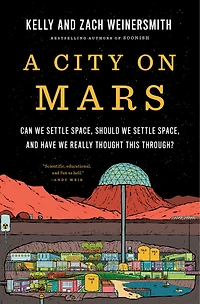 A City on Mars: Can we settle space, should and have really thought this through?