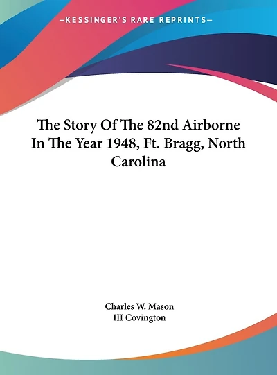 The Story Of The 82nd Airborne In The Year 1948, Ft. Bragg, North Carolina
