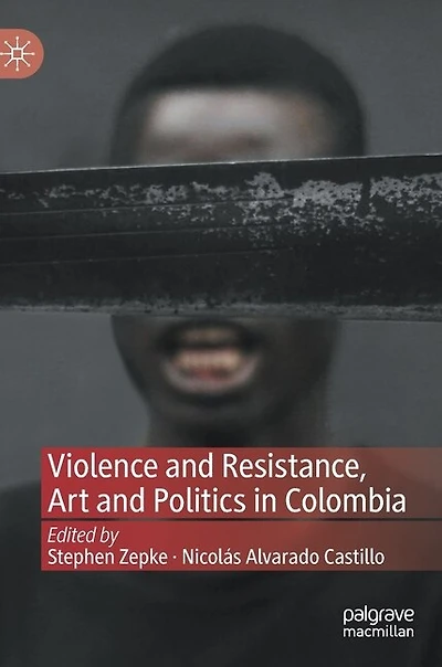 Violence and Resistance, Art Politics Colombia