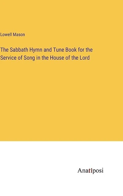 The Sabbath Hymn and Tune Book for the Service of Song in the House of the Lord