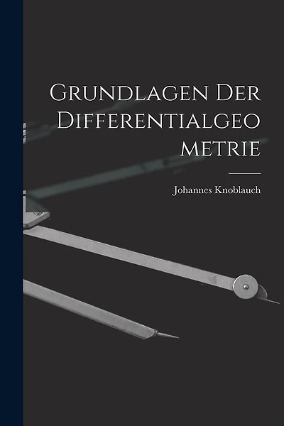 Grundlagen Der Differentialgeometrie