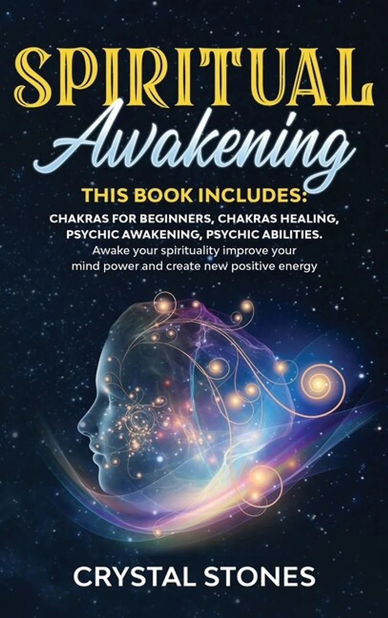 Spiritual Awakening: 4 Books In 1: Chakras For Beginners, Chakras Healing, Psychic Awakening, Psychic Abilities. Awake Y