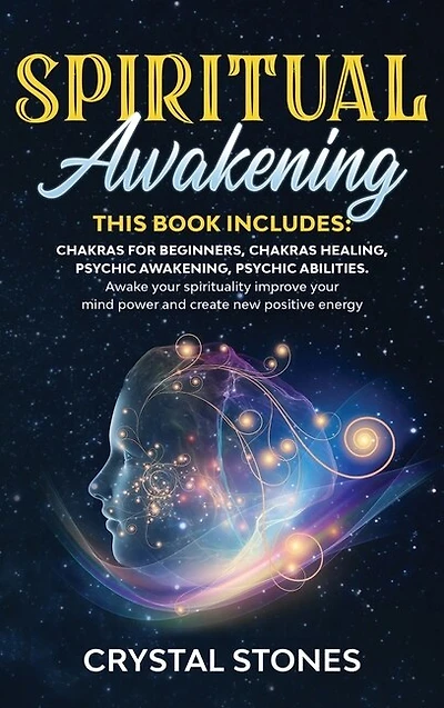 Spiritual Awakening: 4 Books In 1: Chakras For Beginners, Chakras Healing, Psychic Awakening, Psychic Abilities. Awake Y
