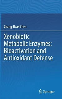 Xenobiotic Metabolic Enzymes: Bioactivation And Antioxidant Defense