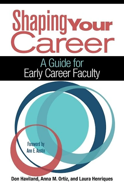 Shaping Your Career: A Guide For Early Career Faculty