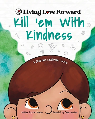 Kill 'em With Kindness: A Children's Leadership Series