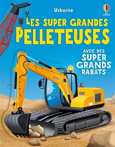 Les super grandes pelleteuses: avec des super grands rabats