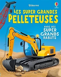 Les super grandes pelleteuses: avec des super grands rabats