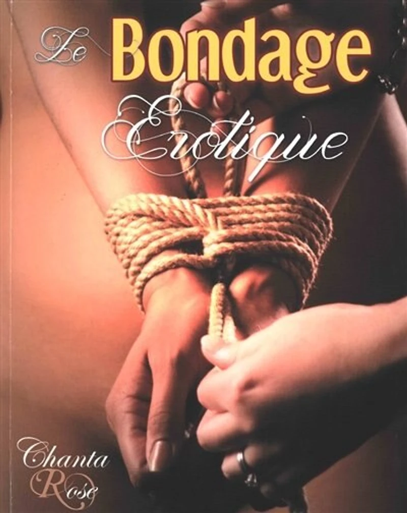 Le bondage érotique: jeux de cordes à vocation sexuelle