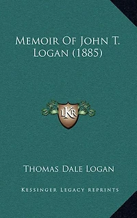 Memoir Of John T. Logan