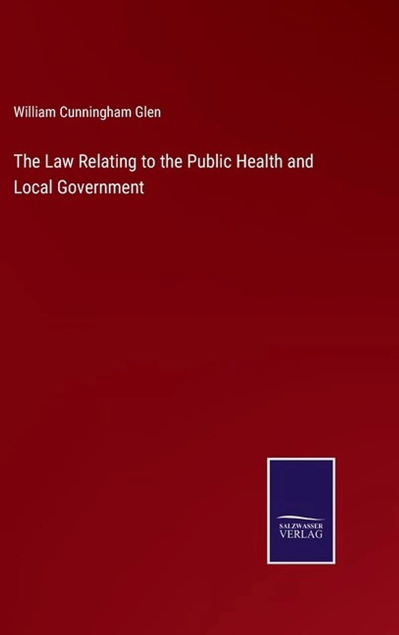 The Law Relating to the Public Health and Local Government