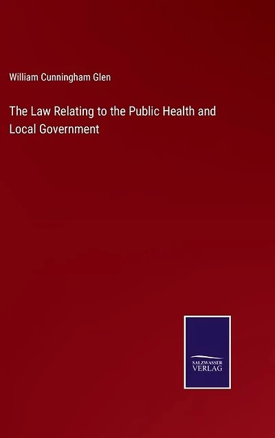 The Law Relating to the Public Health and Local Government