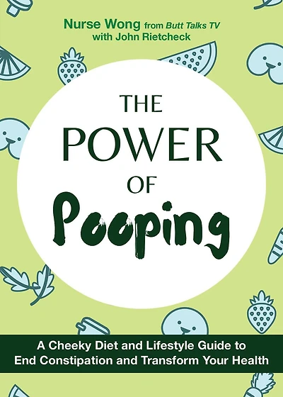 The Power of Pooping: A Cheeky Diet and Lifestyle Guide to End Constipation Transform Your Health