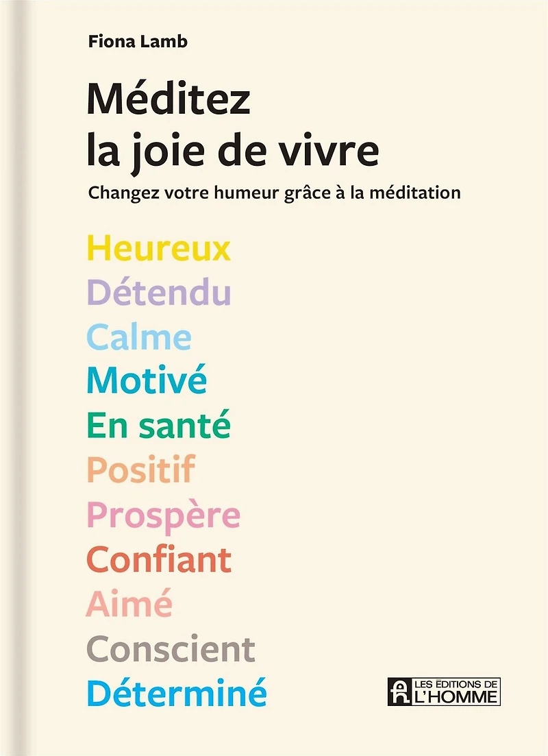 Méditez la joie de vivre: changez votre humeur grâce à la méditation