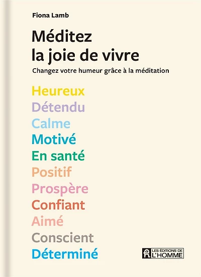 Méditez la joie de vivre: changez votre humeur grâce à la méditation