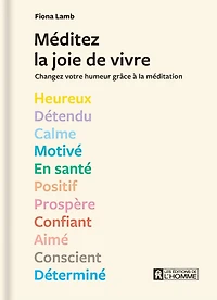 Méditez la joie de vivre: changez votre humeur grâce à la méditation