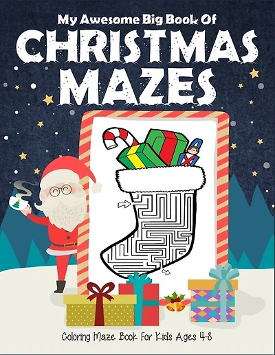 My Awesome Big Book Of Christmas Mazes Coloring Maze Book For Kids Ages 4-8: 1st grade and 2nd grade. Great christmas coloring and maze book. Christmas holiday fun activity book for kids. (Christmas Maze Books For Kids)