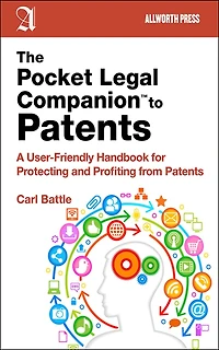 The Pocket Legal Companion to Patents: A Friendly Guide Protecting and Profiting from Patents