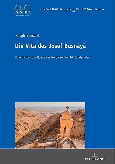 Die Vita des Josef Busnāyā: Eine historische Quelle Nordiraks 10. Jahrhunderts