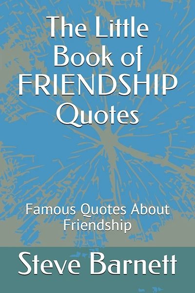 The Little Book of FRIENDSHIP Quotes: Famous Quotes About Friendship