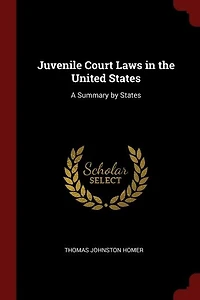 Juvenile Court Laws in the United States: A Summary by States