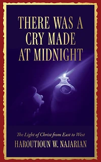 There was a Cry made at Midnight: The Light of Christ from East to West