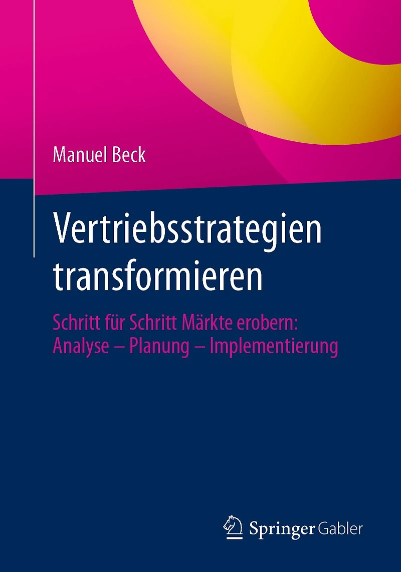 Vertriebsstrategien Transformieren: Schritt Für Märkte Erobern: Analyse - Planung Implementierung