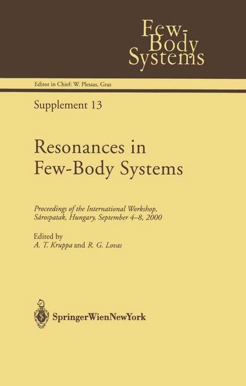 Resonances in Few-Body Systems: Proceedings of the International Workshop, Sarospatak, Hungary, September 4-8, 2000