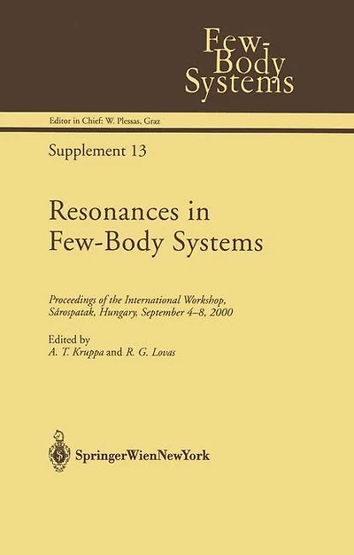 Resonances in Few-Body Systems: Proceedings of the International Workshop, Sarospatak, Hungary, September 4-8, 2000