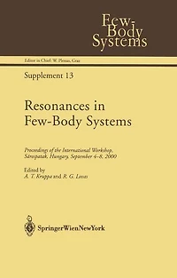 Resonances in Few-Body Systems: Proceedings of the International Workshop, Sarospatak, Hungary, September 4-8, 2000