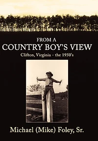 From a Country Boy's View: Clifton, Virginia - the 1950's