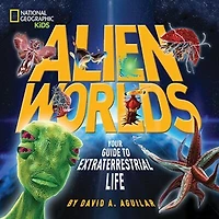 Alien Worlds: Your Guide To Extraterrestrial Life