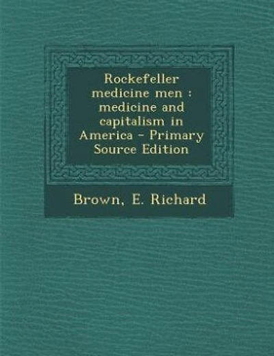 Rockefeller medicine men: medicine and capitalism in America