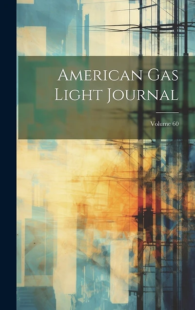 American Gas Light Journal; Volume 60