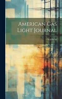 American Gas Light Journal; Volume 60