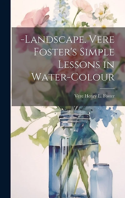 -Landscape. Vere Foster's Simple Lessons in Water-Colour